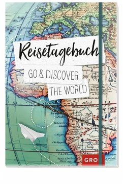 Reisetagebuch Go & discover the world von Groh Verlag
