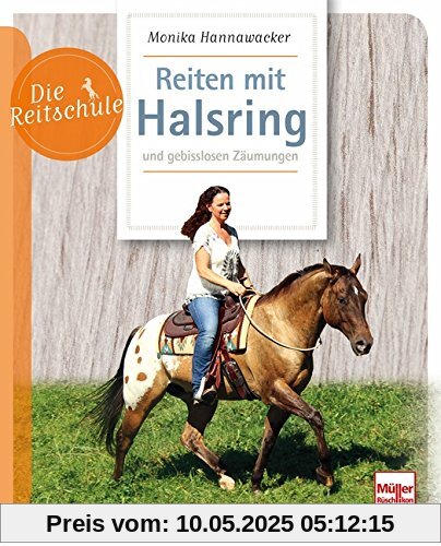 Reiten mit Halsring: und gebisslosen Zäumungen (Die Reitschule)