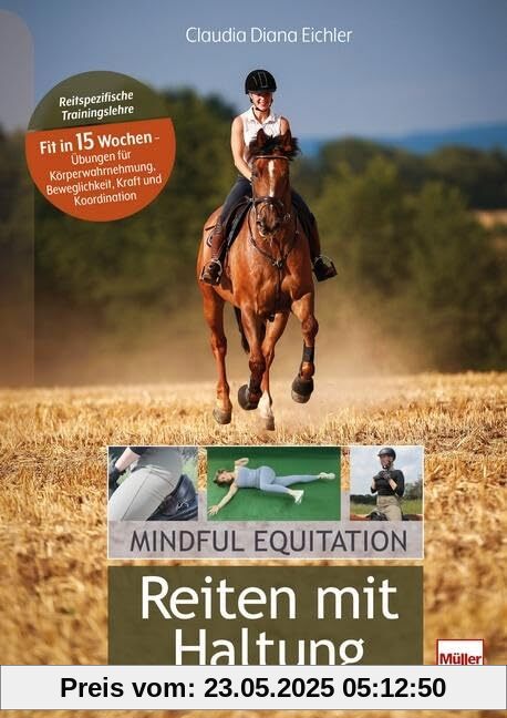 Reiten mit Haltung: Mindful Equitation - Reitspezifische Trainingslehre - Fit in 15 Wochen - Übungen für Körperwahrnehmung, Beweglichkeit, Kraft und Koordination