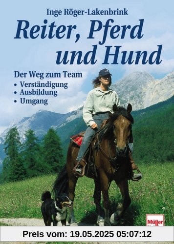 Reiter, Pferd und Hund: Der Weg zum Team: Verständigung - Ausbildung - Umgang