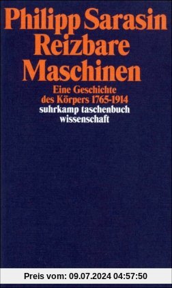 Reizbare Maschinen: Eine Geschichte des Körpers 1765-1914 (suhrkamp taschenbuch wissenschaft)