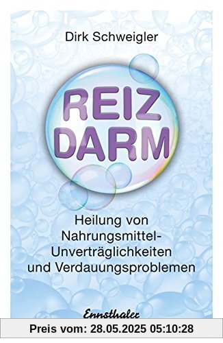 Reizdarm: Heilung von Nahrungsmittel-Unverträglichkeiten und Verdauungsproblemen