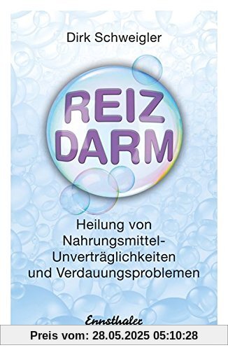 Reizdarm: Heilung von Nahrungsmittel-Unverträglichkeiten und Verdauungsproblemen