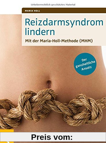 Reizdarmsyndrom lindern: Mit der Maria-Holl-Methode (MHM). Der ganzheitliche Ansatz