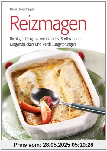 Reizmagen: Richtiger Umgang mit Gastritis, Sodbrennen, Magendrücken und Verdauungsstörungen
