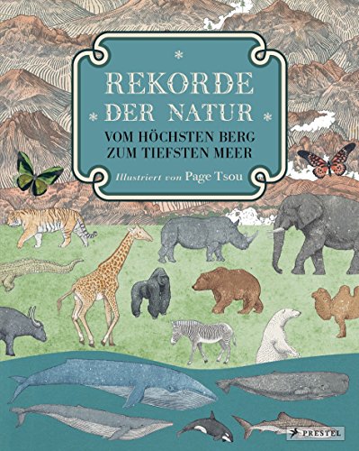 Rekorde der Natur. Vom höchsten Berg zum tiefsten Meer von Prestel Verlag