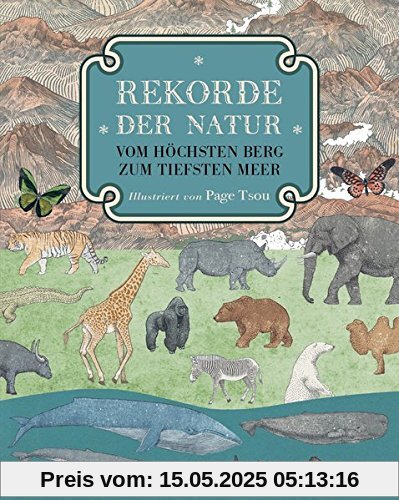 Rekorde der Natur. Vom höchsten Berg zum tiefsten Meer