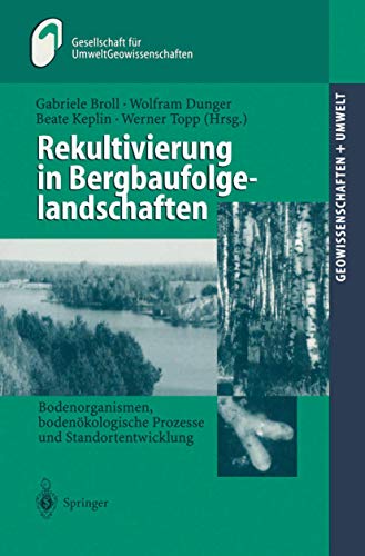 Rekultivierung in Bergbaufolgelandschaften: Bodenorganismen, Bodenökologische Prozesse und Standortentwicklung (Geowissenschaften und Umwelt) (German Edition) von Springer