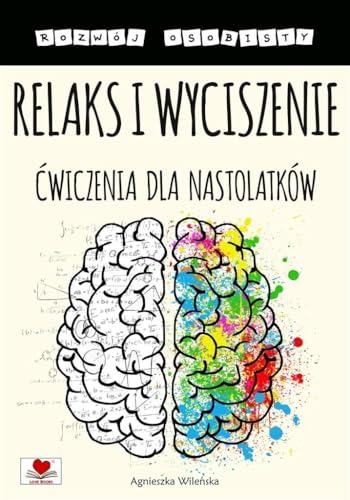 Relaks i wyciszenie Ćwiczenia dla nastolatków (ROZWÓJ OSOBISTY) von Love Books