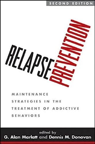 Relapse Prevention, Second Edition: Maintenance Strategies in the Treatment of Addictive Behaviors