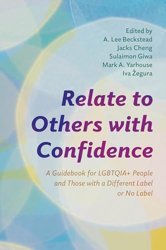Relate to Others with Confidence: A Guidebook for LGBTQIA+ People and Those with a Different Label or No Label (Diverse Sexualities, Genders, and Relationships) von Rowman & Littlefield Publishers