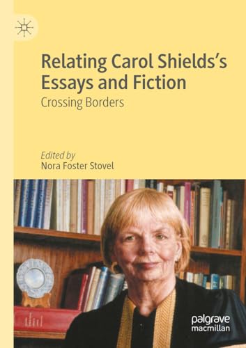 Relating Carol Shields’s Essays and Fiction: Crossing Borders von Palgrave Macmillan