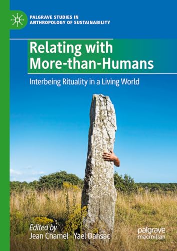 Relating with More-than-Humans: Interbeing Rituality in a Living World (Palgrave Studies in Anthropology of Sustainability) von Palgrave Macmillan