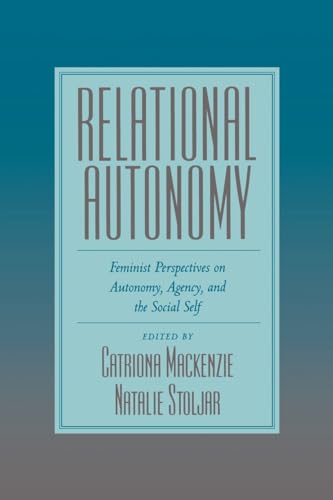 Relational Autonomy: Feminist Perspectives on Autonomy, Agency, and the Social Self von Oxford University Press, USA