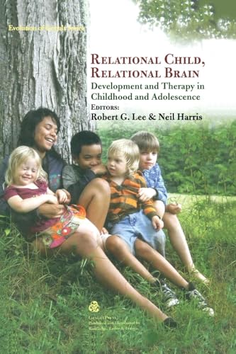Relational Child, Relational Brain: Development and Therapy in Childhood and Adolescence (Evolution of Gestalt, 2, Band 2)