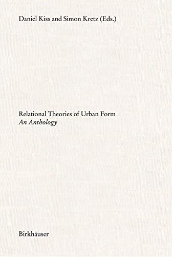 Relational Theories of Urban Form: An Anthology Relational Theories of Urban Form: An Anthology