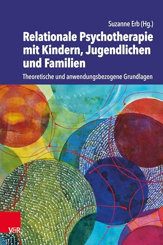 Relationale Psychotherapie mit Kindern, Jugendlichen und Familien: Theoretische und anwendungsbezogene Grundlagen Relationale Psychotherapie mit Kindern, Jugendlichen und Familien: Theoretische und anwendungsbezogene Grundlagen