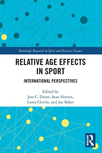 Relative Age Effects in Sport: International Perspectives (Routledge Research in Sport and Exercise Science)