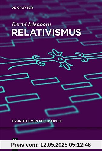 Relativismus (Grundthemen Philosophie)