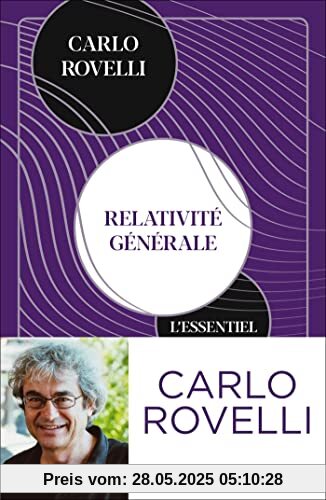 Relativité générale. L'essentiel: Idées, cadre conceptuel, trous noirs, ondes gravitationnelles, cosmologie et éléments Relativité générale. L'essentiel: Idées, cadre conceptuel, trous noirs, ondes gravitationnelles, cosmologie et éléments