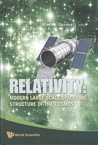 Relativity: Modern Large-Scale Spacetime Structure of the Cosmos Relativity: Modern Large-Scale Spacetime Structure of the Cosmos