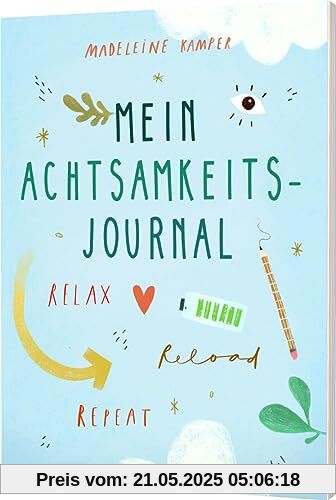 Relax, Reload, Repeat: Mein Achtsamkeitsjournal | Mindfulness für Jugendliche