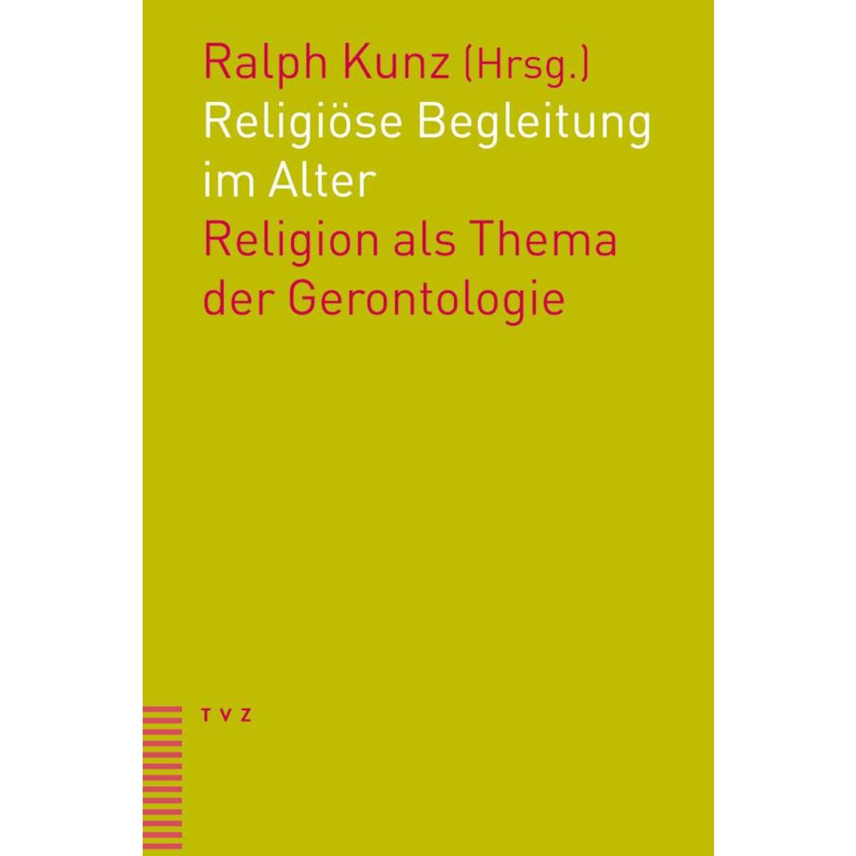 Religiöse Begleitung im Alter Religiöse Begleitung im Alter von Theologischer Verlag Ag