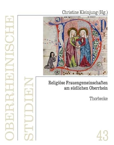 Religiöse Frauengemeinschaften am südlichen Oberrhein (Oberrheinische Studien)