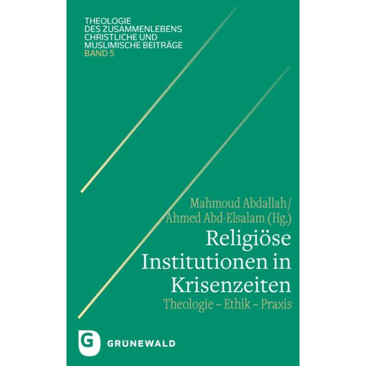 Religiöse Institutionen in Krisenzeiten von Matthias-Grünewald-Verlag