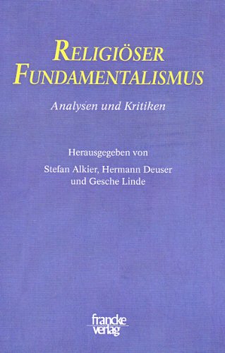 Religiöser Fundamentalismus: Analysen und Kritiken von Francke