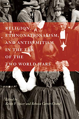 Religion, Ethnonationalism, and Antisemitism in the Era of the Two World Wars: Volume 92 (McGill-Queen's Studies in the History of Religion, 92)