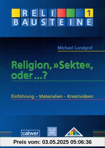 Religion, Sekte, oder...?: Einführung - Materialien - Kreativideen Religion, Sekte, oder...?: Einführung - Materialien - Kreativideen