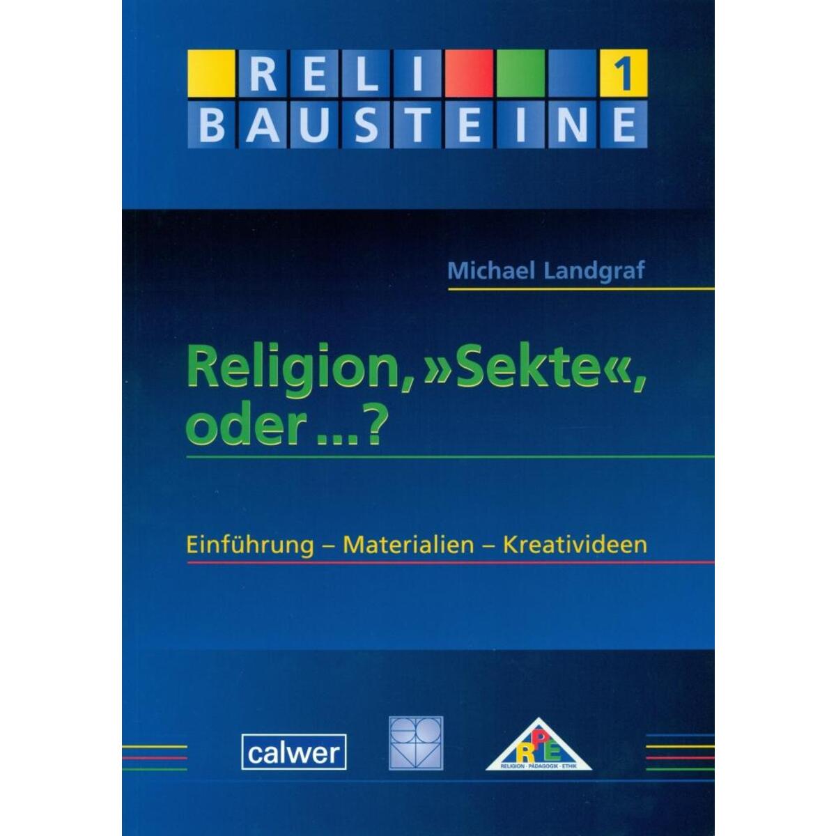 Religion, "Sekte", oder ...? Religion, "Sekte", oder ...? von Calwer Verlag GmbH