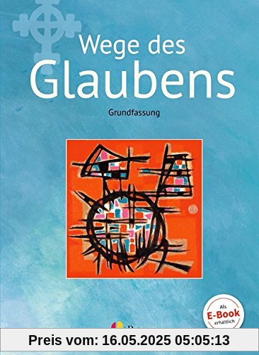 Religion Sekundarstufe I - Grundfassung - Neubearbeitung: Band 2 - Wege des Glaubens: Schülerbuch