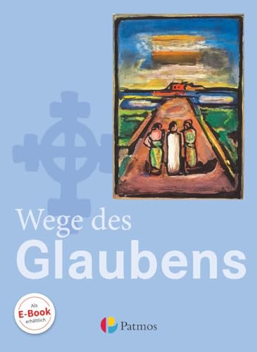 Religion Sekundarstufe I - Gymnasium - 7./8. Schuljahr: Wege des Glaubens - Schulbuch