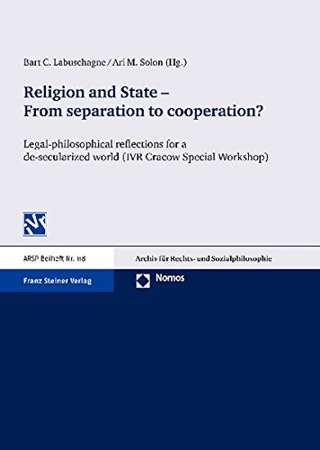 Religion and State - From separation to cooperation?: Legal-philosophical reflections for a de-secularized world (IVR Cracow Special Workshop) (Arsp Beiheft, Band 118) von Nomos