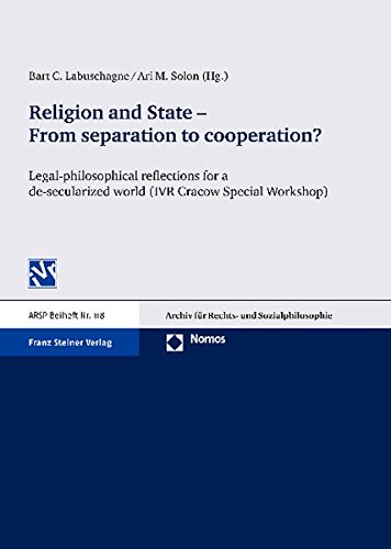 Religion and State - From separation to cooperation?: Legal-philosophical reflections for a de-secularized world (IVR Cracow Special Workshop) (Arsp Beiheft, Band 118)