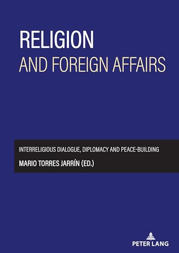 Religion and foreign affairs: Interreligious dialogue, diplomacy and peace-building von Peter Lang