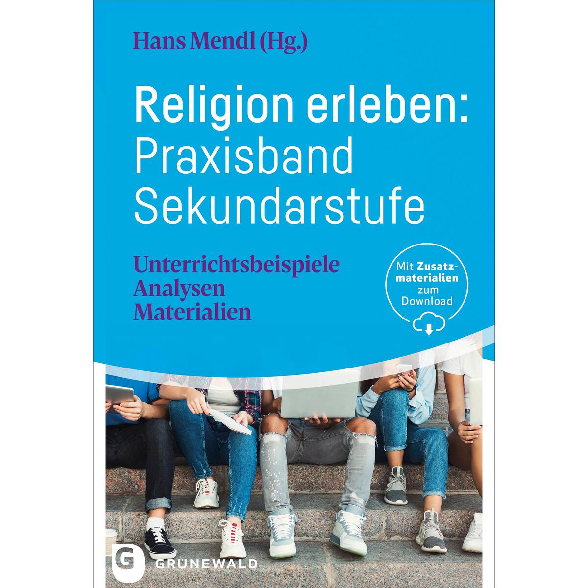 Religion erleben: Praxisband Sekundarstufe von Matthias-Grünewald-Verlag