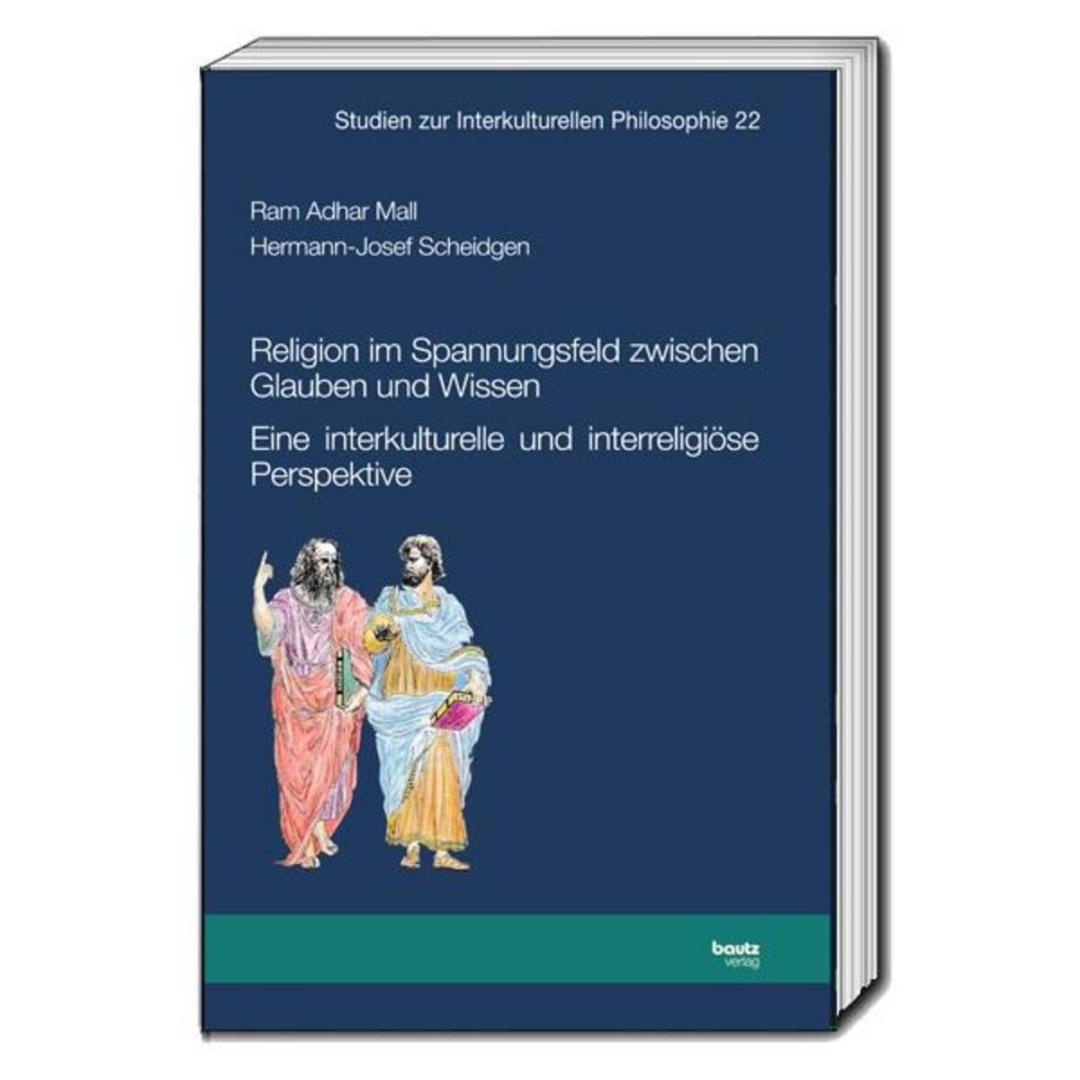 Religion im Spannungsfeld zwischen Glauben und Wissen Religion im Spannungsfeld zwischen Glauben und Wissen von Bautz, Traugott