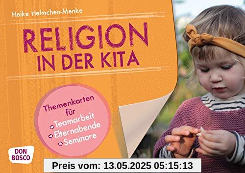 Religion in der Kita. Themenkarten für Teamarbeit, Elternabende, Seminare (Themenkarten für Teamarbeit, Elternabende und Seminare)