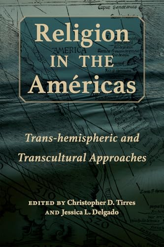 Religion in the Américas: Trans-Hemispheric and Transcultural Approaches (Religions of the Americas) von University of New Mexico Press