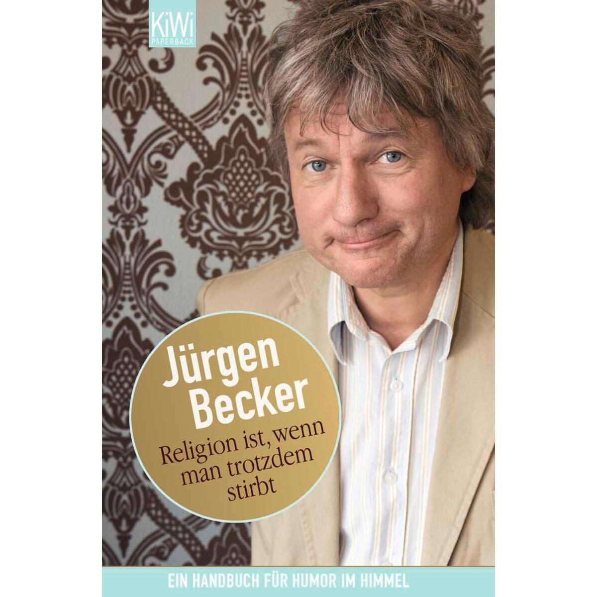 Religion ist, wenn man trotzdem stirbt von Kiepenheuer & Witsch GmbH