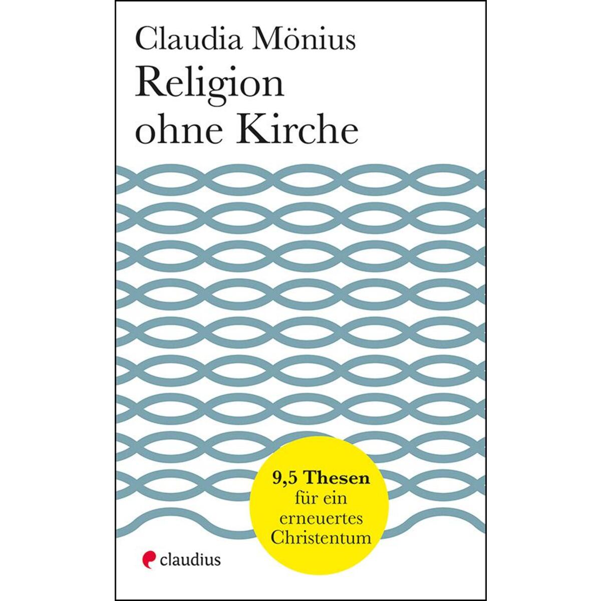 Religion ohne Kirche Religion ohne Kirche von Claudius Verlag GmbH