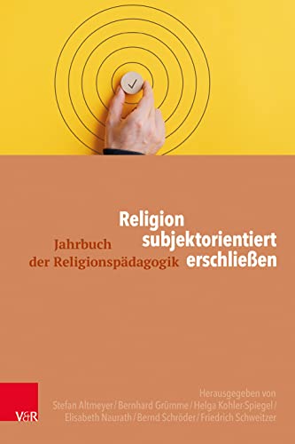 Religion subjektorientiert erschließen (Jahrbuch der Religionspädagogik (JRP))