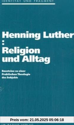 Religion und Alltag: Bausteine zu einer Praktischen Theologie des Subjekts