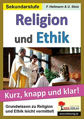 Religion und Ethik: Grundwissen kurz, knapp und klar! Religion und Ethik: Grundwissen kurz, knapp und klar!