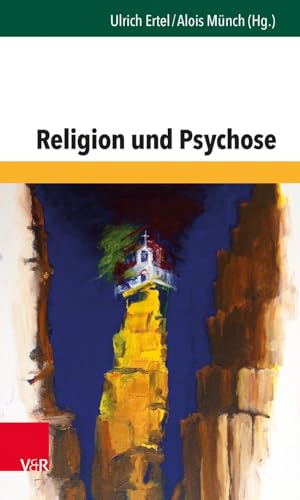 Religion und Psychose (Forum der Psychoanalytischen Psychosentherapie / Schriftenreihe des Frankfurter Psychoseprojektes e.V. (FPP), Band 34) von Vandenhoeck + Ruprecht