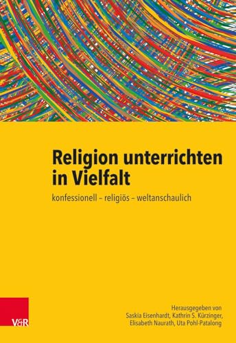 Religion unterrichten in Vielfalt: konfessionell – religiös – weltanschaulich. Ein Handbuch