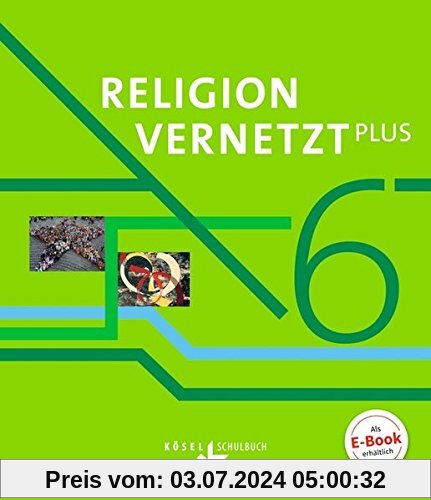 Religion vernetzt Plus: 6. Schuljahr - Schülerbuch